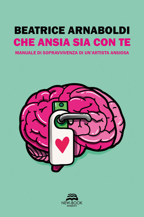 Cover of Che ansia sia con te. Manuale di sopravvivenza di un’artista ansiosa