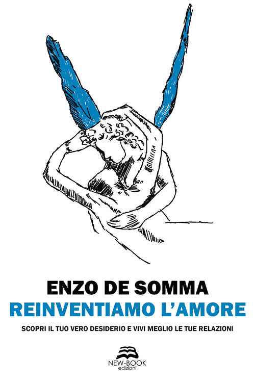 Cover of Reinventiamo l’amore. Scopri il tuo vero desiderio e vivi meglio le tue relazioni