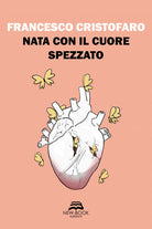 Cover of Nata con il cuore spezzato