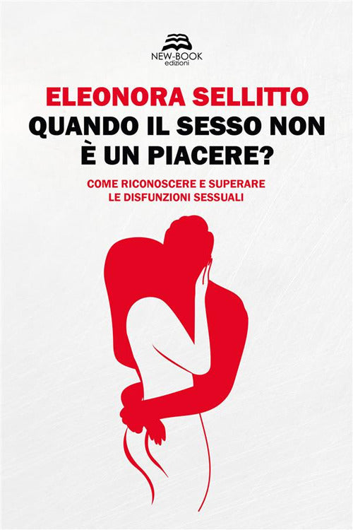 Cover of Quando il sesso non è un piacere? Come riconoscere e superare le disfunzioni sessuali