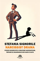Cover of Narcissist drama. Storie incompiute di creature narcisistiche, tentare di disarmarle non sarà d'aiuto
