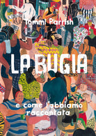 Cover of bugia e come l'abbiamo raccontata