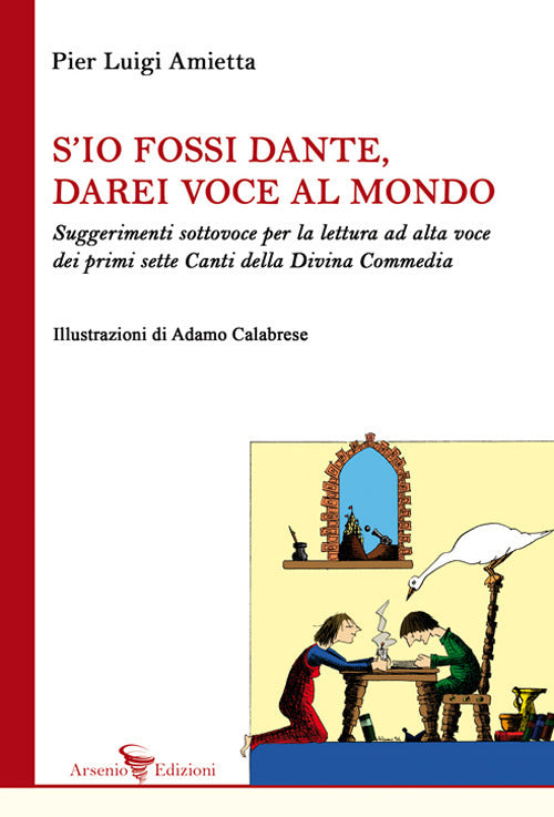 Cover of S'io fossi Dante, darei voce al mondo. Suggerimenti sottovoce per la lettura ad alta voce dei primi sette Canti della Divina Commedia