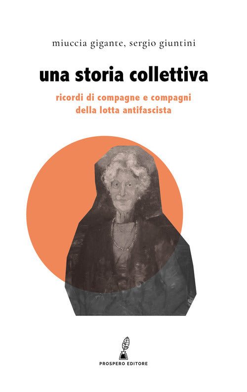 Cover of storia collettiva. Ricordi di compagne e compagni antifascisti