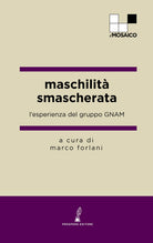 Cover of Maschilità smascherata. L’esperienza del gruppo GNAM