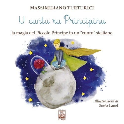 Cover of U cuntu ru principinu. La magia del Piccolo Principe in un «cuntu» siciliano. Testo siciliano