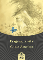 Cover of Esagera, la vita