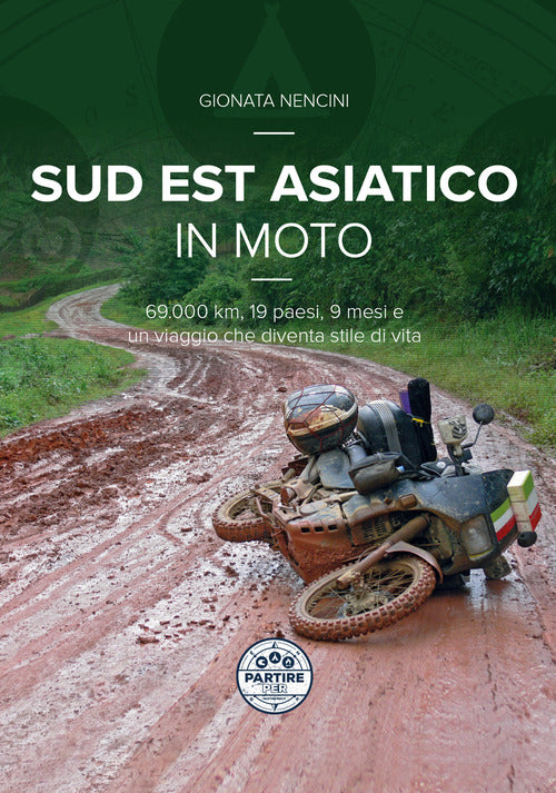 Cover of Sud Est asiatico in moto. 69.000 km, 19 paesi, 9 mesi e un motoviaggio che diventa stile di vita