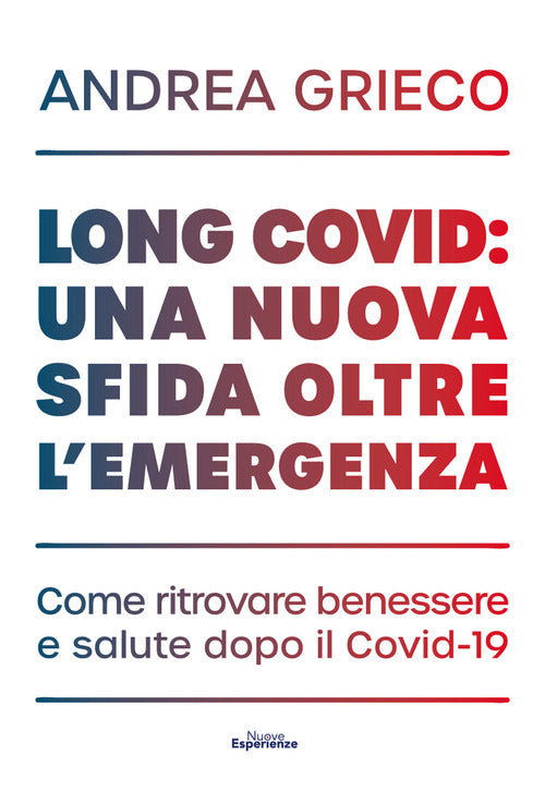 Cover of Long Covid: una nuova sfida oltre l'emergenza. Come ritrovare benessere e salute dopo il Covid-19