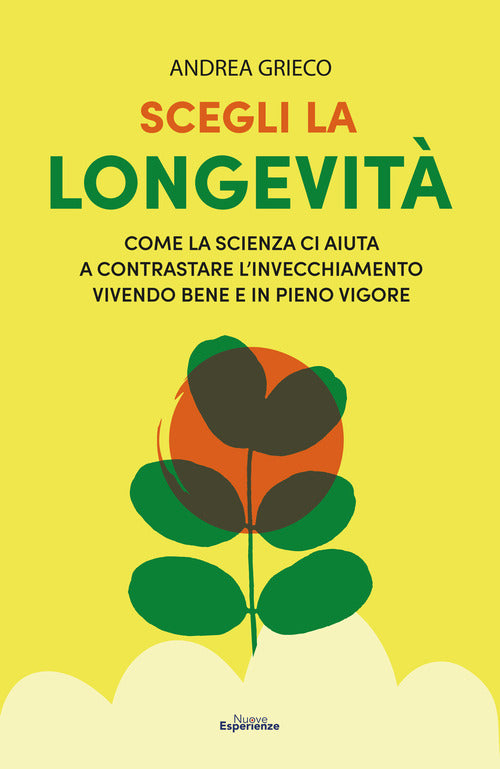 Cover of Scegli la longevità. Come la scienza ci aiuta a contrastare l'invecchiamento vivendo bene e in pieno vigore