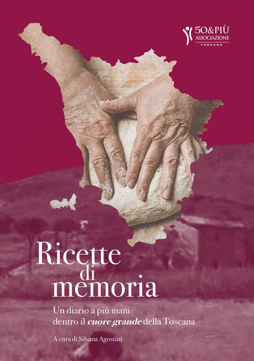 Cover of Ricette di memoria. Un diario a più mani dentro il cuore grande della Toscana