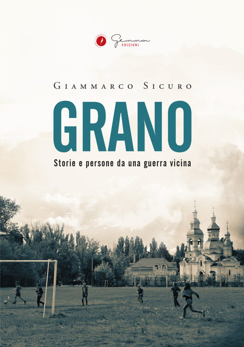 Cover of Grano. Storie e persone da una guerra vicina
