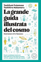 Cover of grande guida illustrata del cosmo. Pianeti, costellazioni, buchi neri: tutto quello che c'è da sapere sul nostro universo spiegato nel modo più semplice