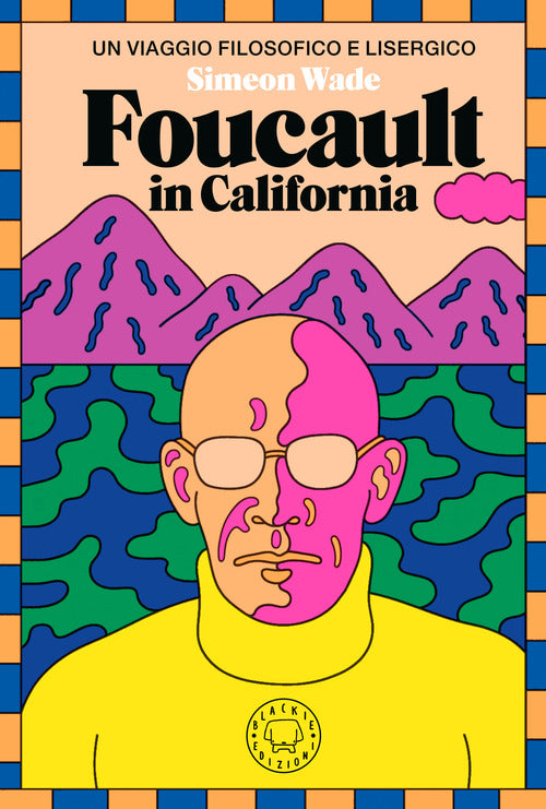 Cover of Foucault in California. Un viaggio filosofico e lisergico