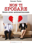 Cover of Non ti sposare. Breve corso antimatrimoniale