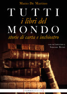 Cover of Tutti i libri del mondo. Storie di carta e inchiostro