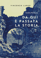 Cover of Corleto Perticara. Da qui è passata la storia