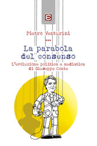 Cover of parabola del consenso. L'evoluzione politica e mediatica di Giuseppe Conte