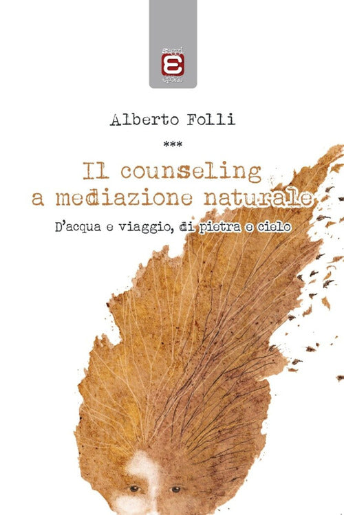 Cover of counseling a mediazione naturale. D'acqua e viaggio, di pietra e cielo