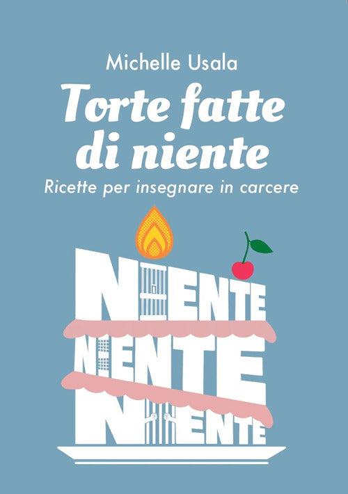 Cover of Torte fatte di niente. Ricette per insegnare in carcere