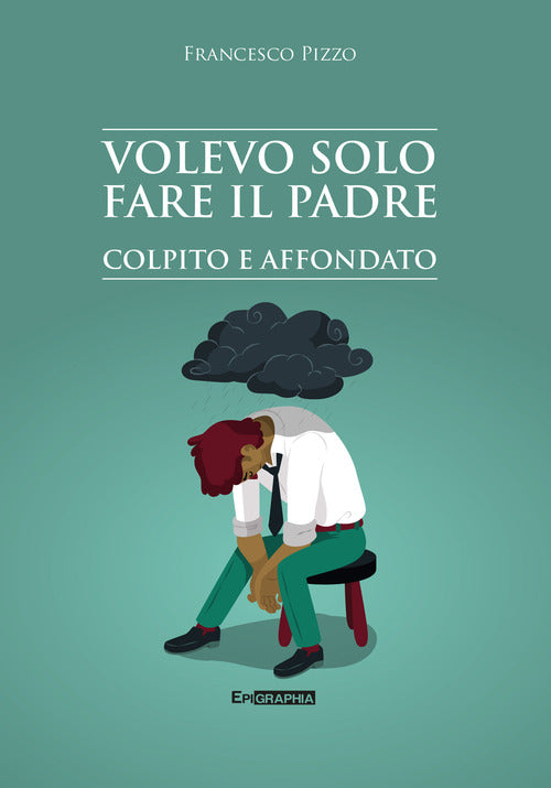 Cover of Volevo solo fare il padre. Colpito e affondato