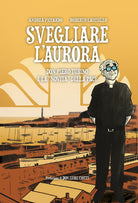 Svegliare l'aurora. Don Piero Tubino e la novità della pace