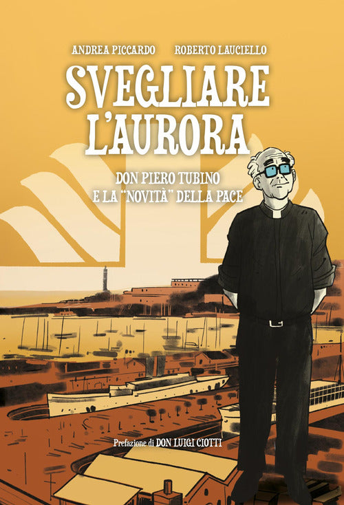 Svegliare l'aurora. Don Piero Tubino e la novità della pace
