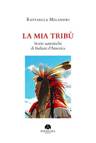 Cover of mia tribù. Storie autentiche di indiani d'America