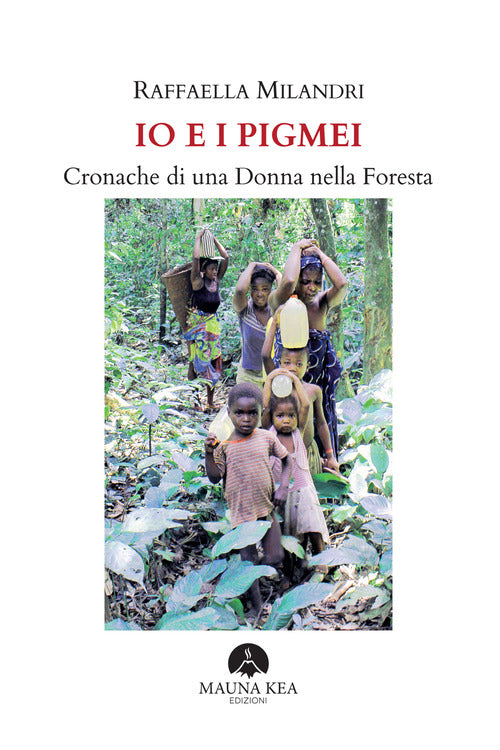 Cover of Io e i pigmei. Cronache di una donna nella foresta