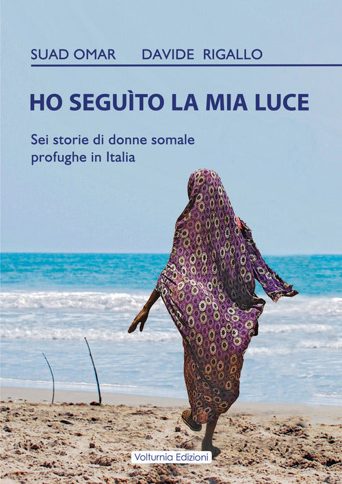 Cover of Ho seguito la mia luce. Sei storie di donne somale profughe in Italia