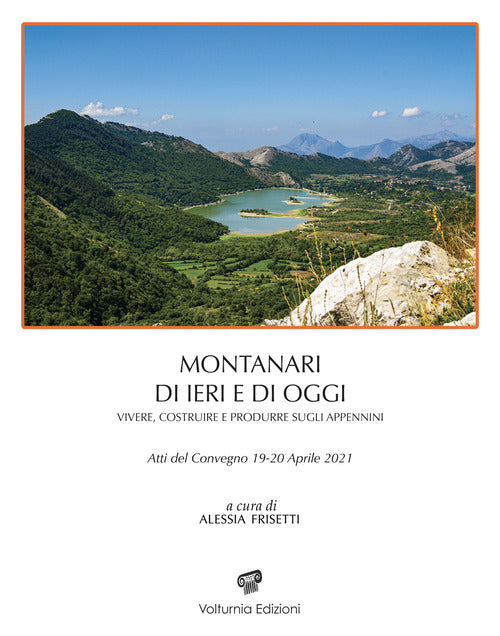 Cover of Montanari di ieri e di oggi. Vivere, costruire, e produrre sugli Appennini. Atti del Convegno 19-20 aprile 2021