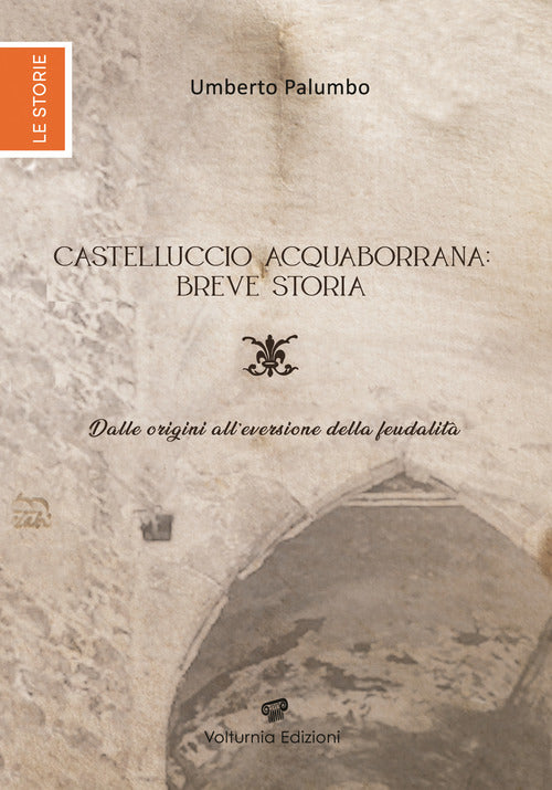 Cover of Castelluccio Acquaborrana breve storia. Dalle origini all'eversione della feudalità