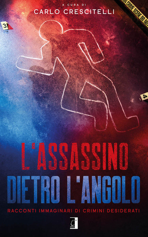 Cover of assassino dietro l’angolo. Racconti immaginari di crimini desiderati