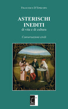 Cover of Asterischi inediti di vita e di cultura. Conversazioni civili