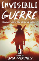 Cover of Invisibili guerre. Cronache perse tra oltre ed altrove