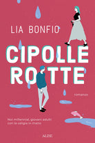 Cover of Cipolle rotte. Noi millennial, giovani adulti con la valigia in mano