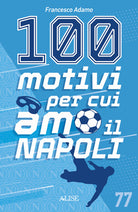 Cover of 100 motivi per cui amo il Napoli