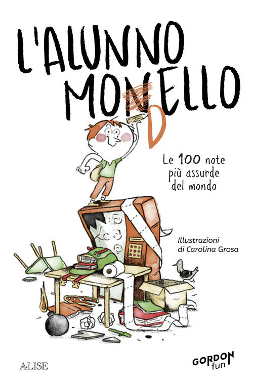 Cover of alunno monello. Le 100 note più assurde del mondo