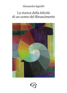 Cover of ricerca della felicità di un uomo del Rinascimento