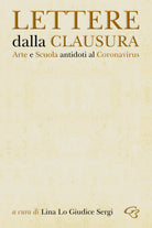 Cover of Lettere dalla clausura. Arte e scuola: antidoti al coronavirus