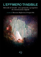 Cover of effimero tangibile. Dal reale al virtuale: arti, spettacolo e prospettive di comunicazione digitale