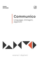 Cover of Communico. Linguaggi, immagini, algoritmi