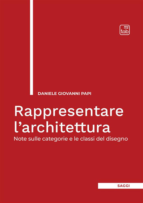 Cover of Rappresentare l'architettura. Note sulle categorie e le classi del disegno