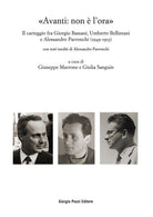 Avanti: non lora. Il carteggio fra Giorgio Bassani, Umberto Bellintani e Alessandro Parronchi (1949-1953)