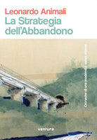 Cover of strategia dell'abbandono. Cronache di una modernità senza visione
