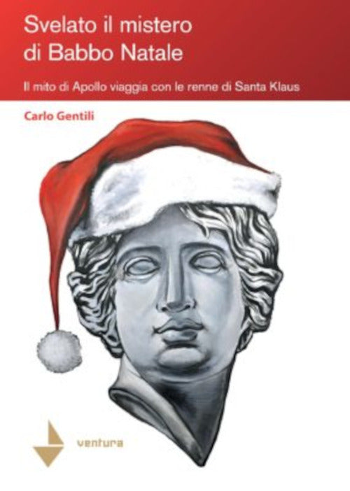 Cover of Svelato il mistero di Babbo Natale. Il mito di Apollo viaggia con le renne di Santa Klaus