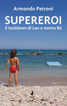 Cover of Supereroi. Il lockdown di Leo e nonno Bà