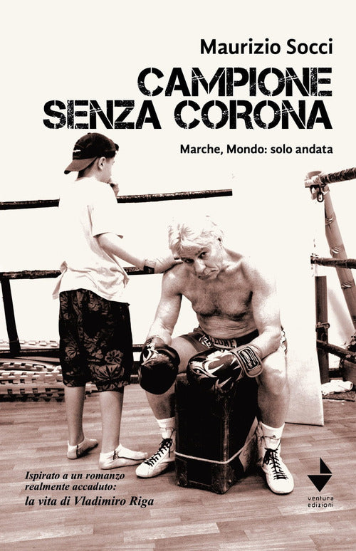 Cover of Campione senza corona. Marche, mondo: solo andata