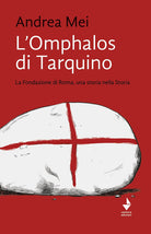 Cover of Omphalos di Tarquino. La Fondazione di Roma, una storia nella Storia