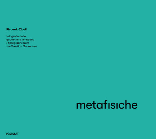 Cover of Metafisiche. Fotografie dalla quarantena veneziana. Ediz. italiana e inglese